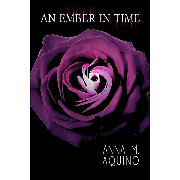 An Ember in Time / In Time, Anna M. Aquino
