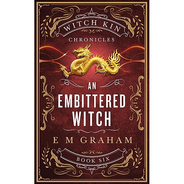 An Embittered Witch (Witch Kin Chronicles, #6) / Witch Kin Chronicles, E M Graham