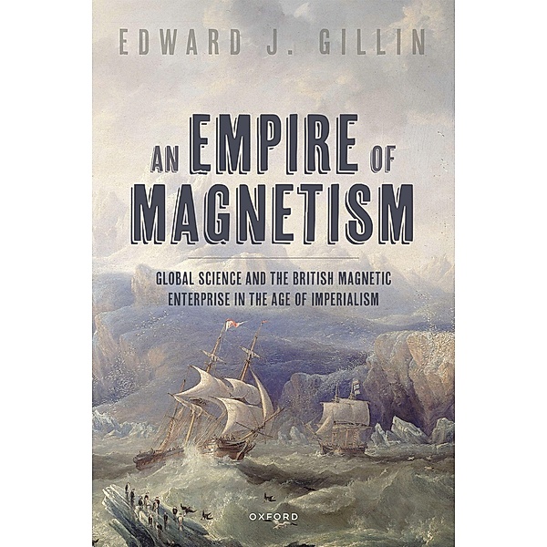 An Empire of Magnetism, Edward J. Gillin