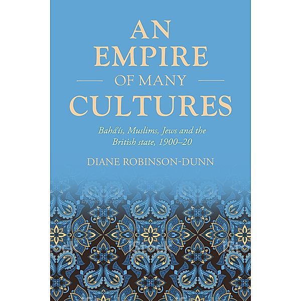 An empire of many cultures / Studies in Imperialism Bd.212, Diane Robinson-Dunn