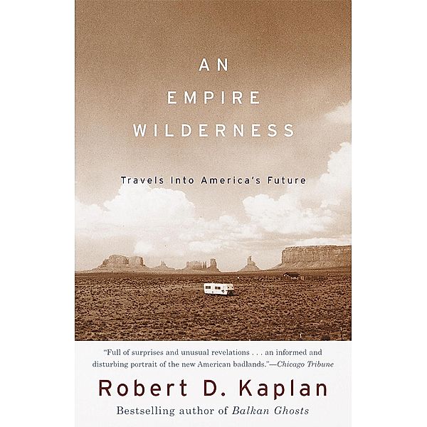 An Empire Wilderness / Vintage Departures, Robert D. Kaplan