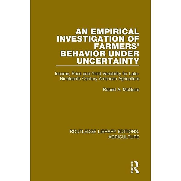 An Empirical Investigation of Farmers Behavior Under Uncertainty, Robert A. McGuire