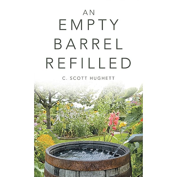 An Empty Barrel Refilled, C. Scott Hughett