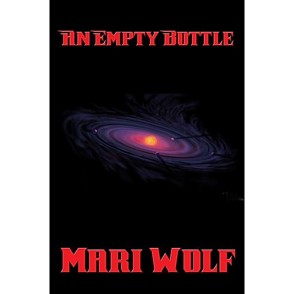 An Empty Bottle / Positronic Publishing, Mari Wolf