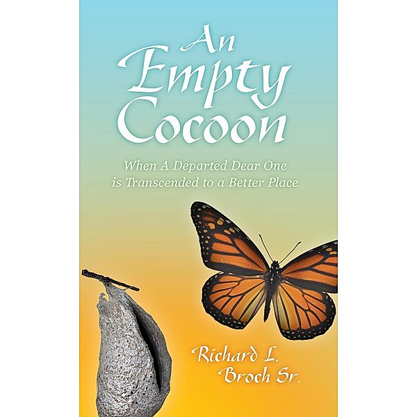An Empty Cocoon, Richard L. Broch Sr.