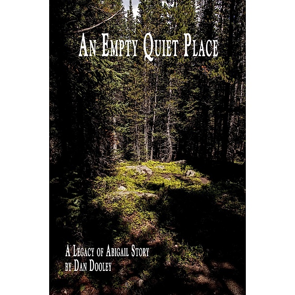An Empty Quiet Place (Legacy of Abigail) / Legacy of Abigail, Dan Dooley
