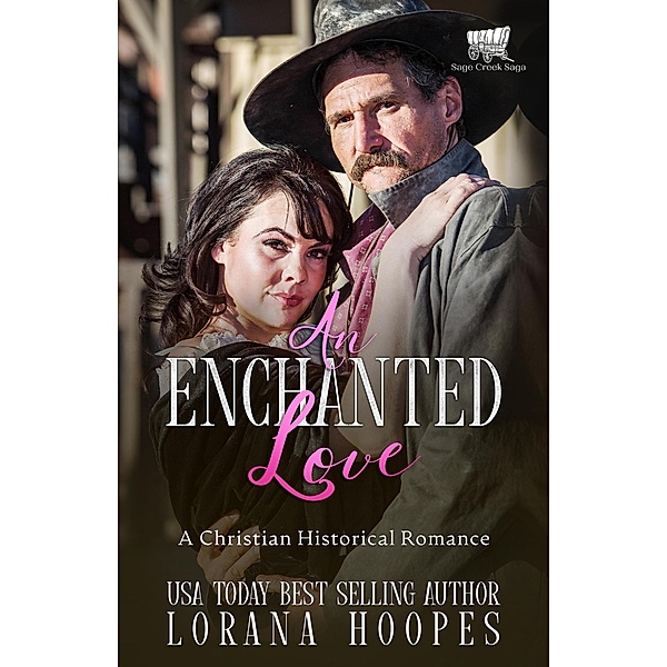 An Enchanted Love (Sage Creek, #4) / Sage Creek, Lorana Hoopes