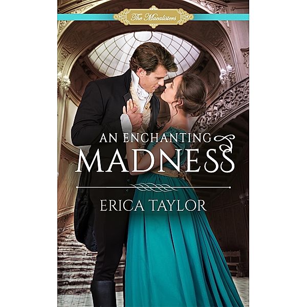 An Enchanting Madness (The Macalisters, #4) / The Macalisters, Erica Taylor