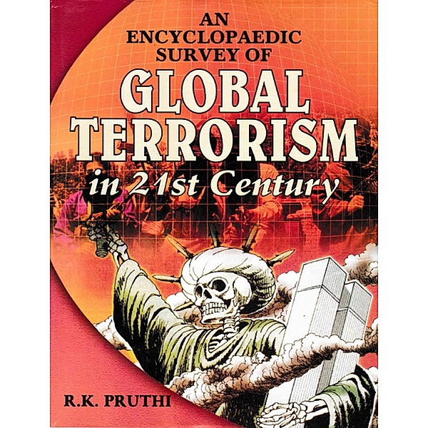 An Encyclopaedic Survey of Global Terrorism in 21st Century, R. K. Pruthi