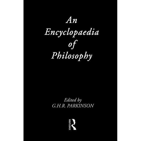 An Encyclopedia of Philosophy, G. H. R. Parkinson