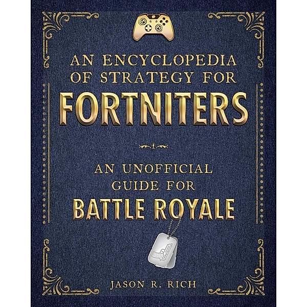 An Encyclopedia of Strategy for Fortniters, Jason R. Rich