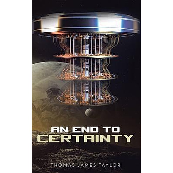 An End to Certainty, Thomas James Taylor