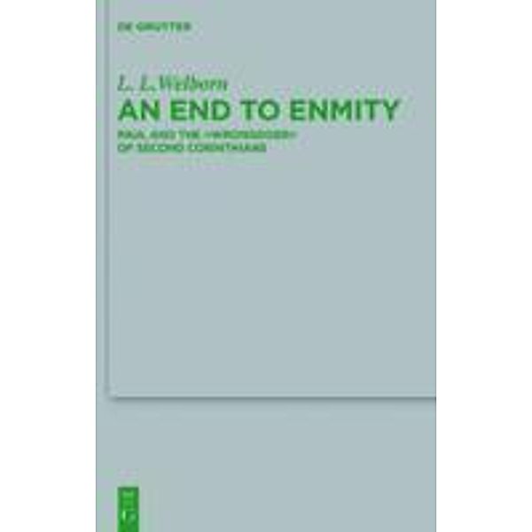 An End to Enmity / Beihefte zur Zeitschift für die neutestamentliche Wissenschaft Bd.185, L. L. Welborn