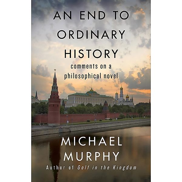 An End to Ordinary History, Michael Murphy