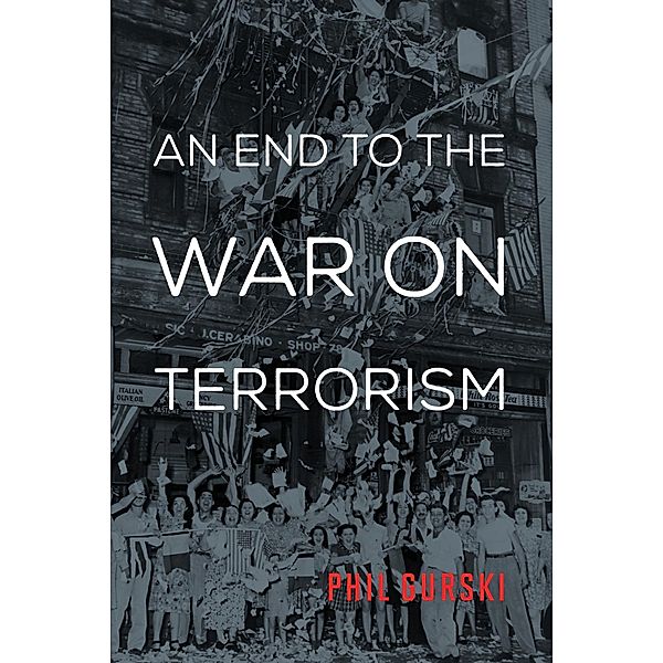 An End to the War on Terrorism, Phil Gurski