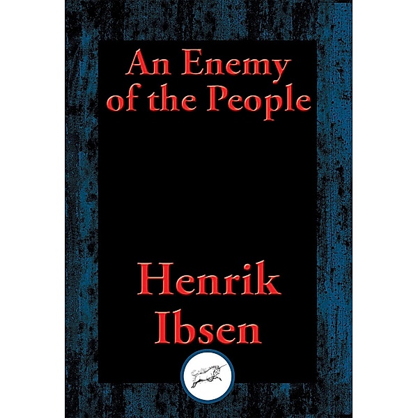 An Enemy of the People / Dancing Unicorn Books, Henrik Ibsen
