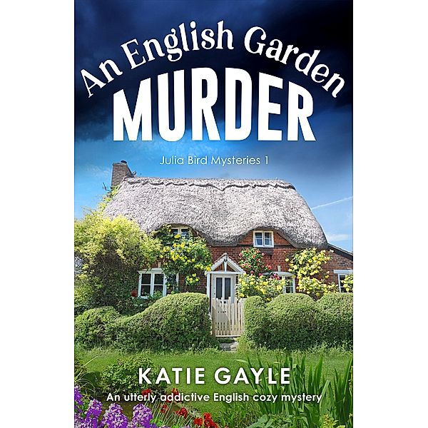 An English Garden Murder / Julia Bird Mysteries Bd.1, KATIE GAYLE