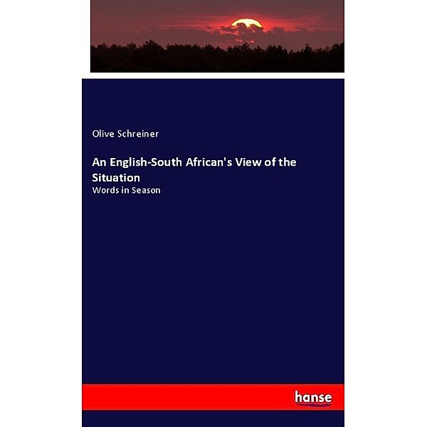 An English-South African's View of the Situation, Olive Schreiner