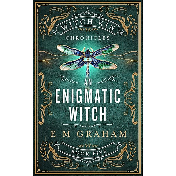 An Enigmatic Witch (Witch Kin Chronicles, #5) / Witch Kin Chronicles, E M Graham