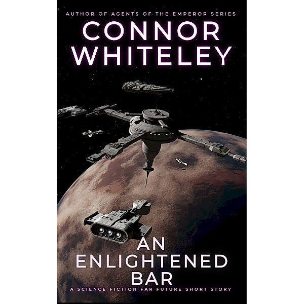 An Enlightened Bar: A Science Fiction Far Future Short Story (Way Of The Odyssey Science Fiction Fantasy Stories) / Way Of The Odyssey Science Fiction Fantasy Stories, Connor Whiteley