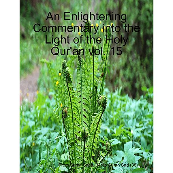 An Enlightening Commentary Into the Light of the Holy Qur'an Vol. 15, Surah Sad