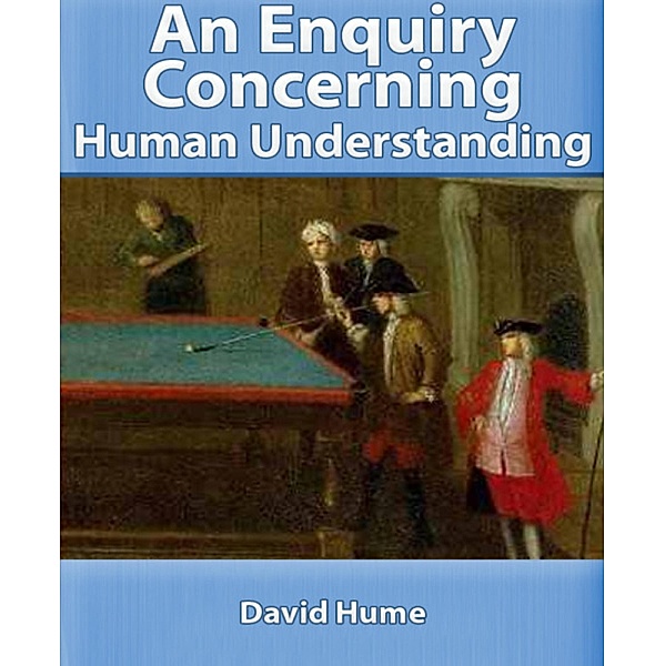 An Enquiry Concerning Human Understanding, David Hume