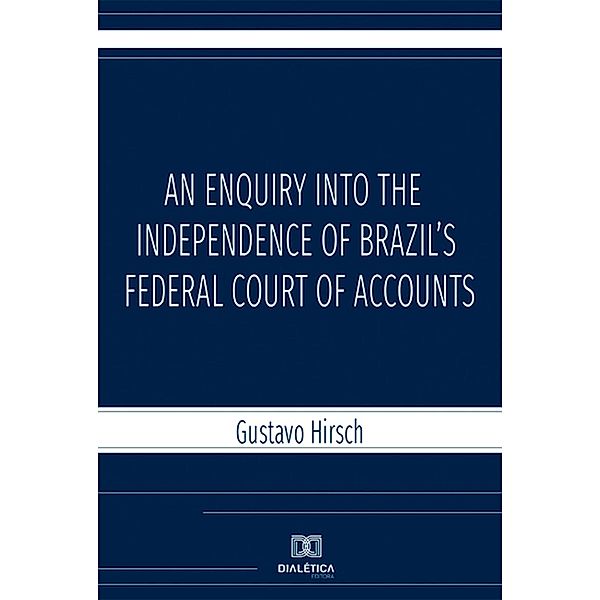 An enquiry into the independence of Brazil's federal court of accounts, Gustavo Hirsch