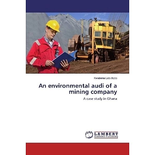 An environmental audit of a mining company, Kwabena Labi Addo