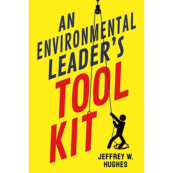 An Environmental Leader's Tool Kit, Jeffrey W. Hughes