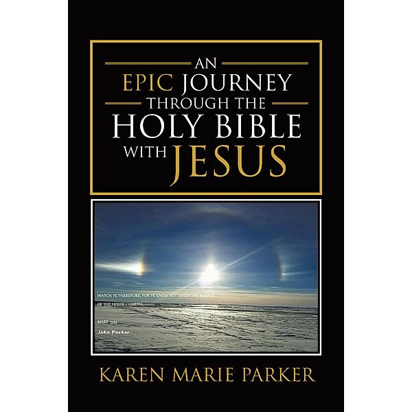 An Epic Journey through the Holy Bible with Jesus, Karen Marie Parker