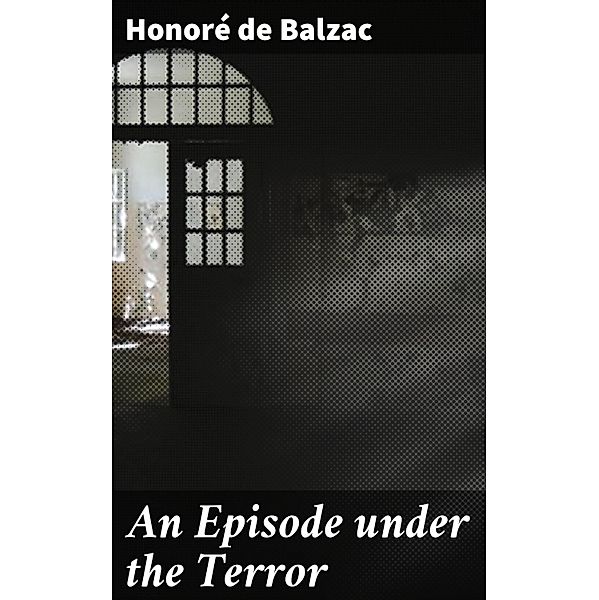 An Episode under the Terror, Honoré de Balzac