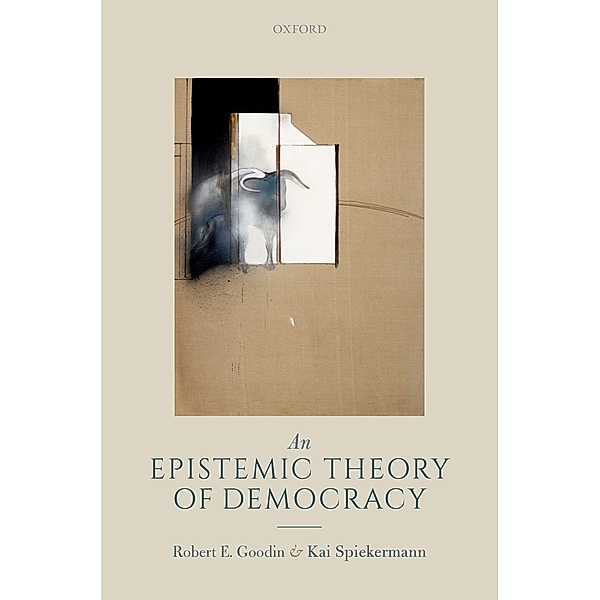 An Epistemic Theory of Democracy, Robert E. Goodin, Kai Spiekermann