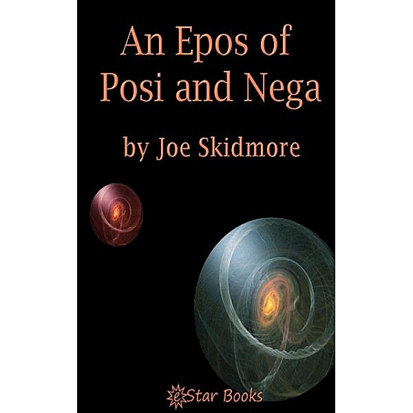 An Epos of Posi and Nega, Joe Skidmore