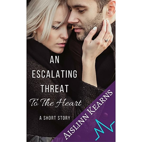 An Escalating Threat to the Heart: A Short Story, Aislinn Kearns