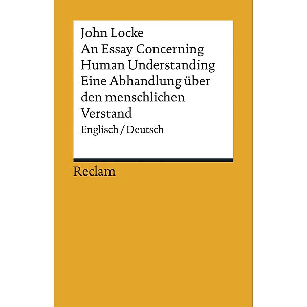 An Essay Concerning Human Understanding / Ein Versuch über den menschlichen Verstand. Auswahlausgabe / Reclams Universal-Bibliothek, John Locke