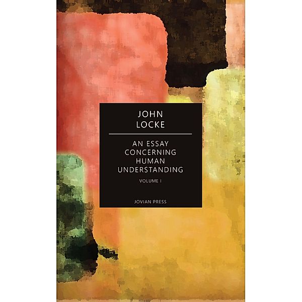 An Essay Concerning Human Understanding - Volume I, John Locke