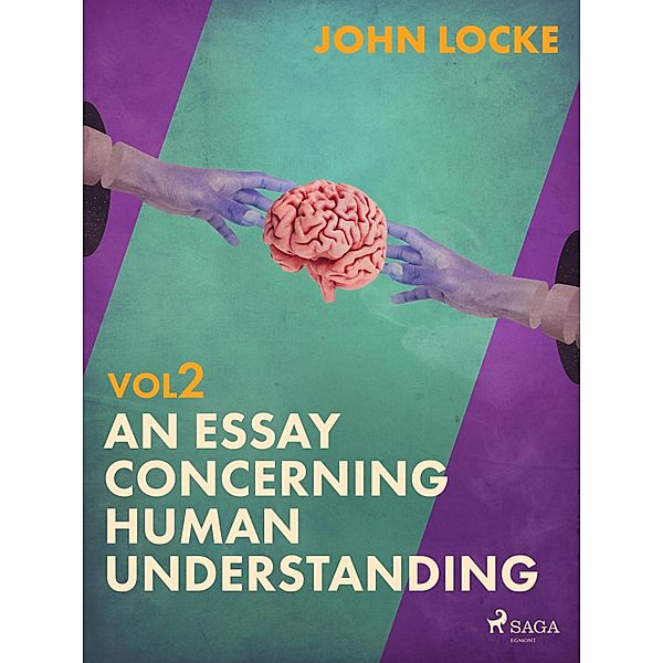 An Essay Concerning Human Understanding. Volume Two / An Essay Concerning Human Understanding Bd.2, John Locke