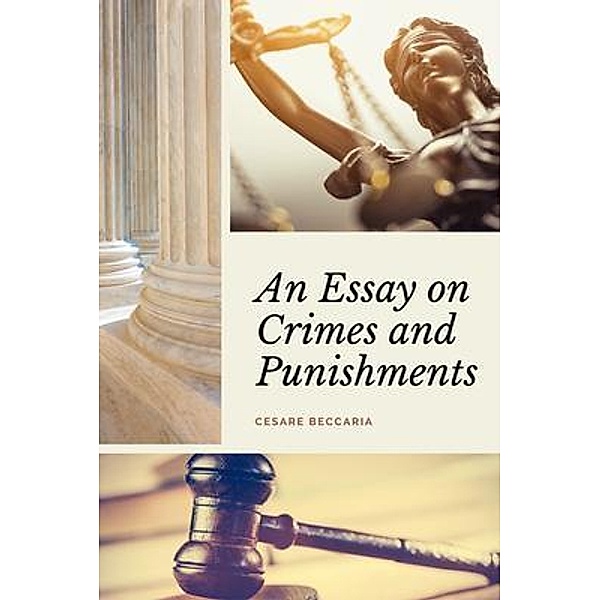 An Essay on Crimes and Punishments (Annotated) / Alicia Editions, Cesare Beccaria