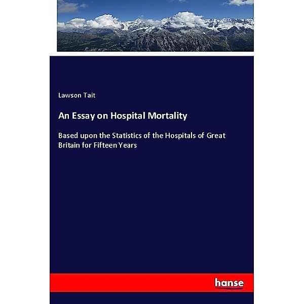 An Essay on Hospital Mortality, Lawson Tait