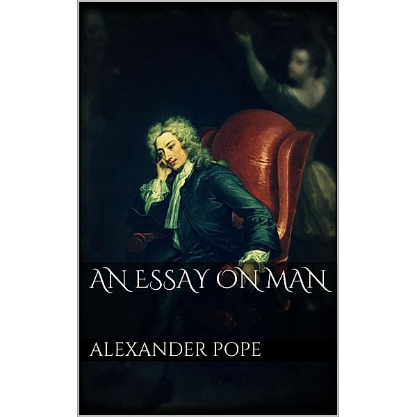 An Essay on Man, Alexander Pope