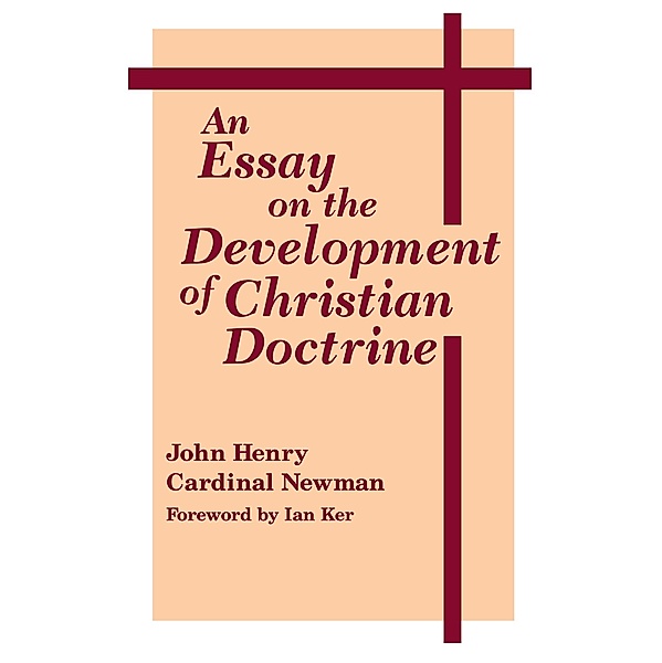 An Essay on the Development of Christian Doctrine / Notre Dame Series in Great Books, John Henry Cardinal Newman