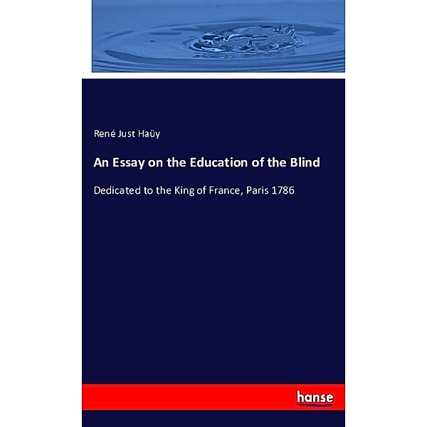 An Essay on the Education of the Blind, René Just Haüy