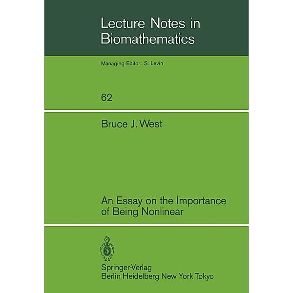 An Essay on the Importance of Being Nonlinear / Lecture Notes in Biomathematics Bd.62, Bruce J. West