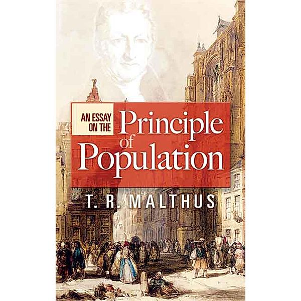 An Essay on the Principle of Population, T. R. Malthus
