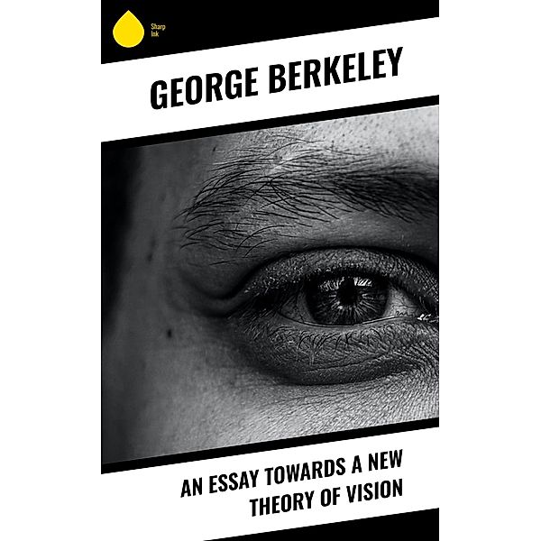 An Essay Towards a New Theory of Vision, George Berkeley