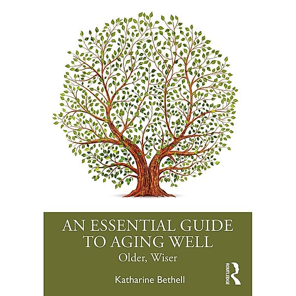 An Essential Guide to Aging Well, Katharine Bethell