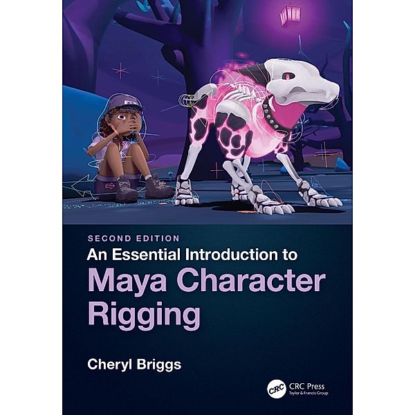 An Essential Introduction to Maya Character Rigging, Cheryl Briggs