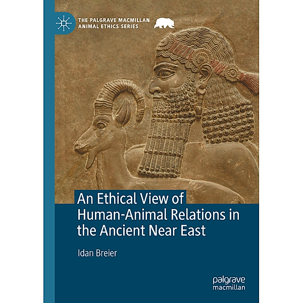 An Ethical View of Human-Animal Relations in the Ancient Near East, Idan Breier
