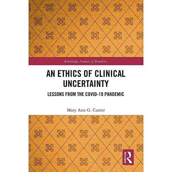 An Ethics of Clinical Uncertainty, Mary Ann G. Cutter