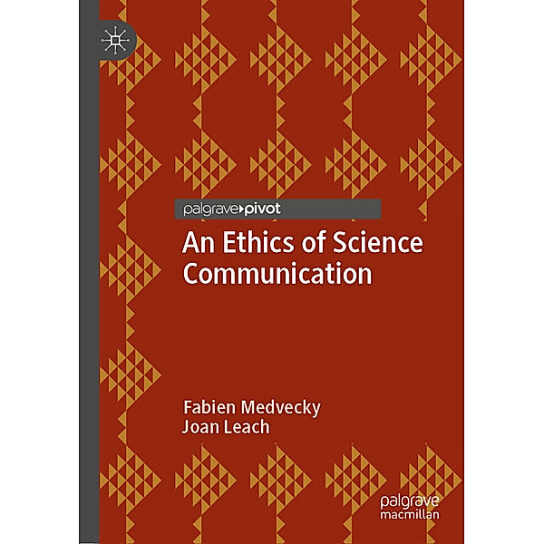 An Ethics of Science Communication, Fabien Medvecky, Joan Leach